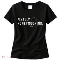 finally honeymooning couples honeymoon matching honeymoonin Women's T-Shirt thumb 0