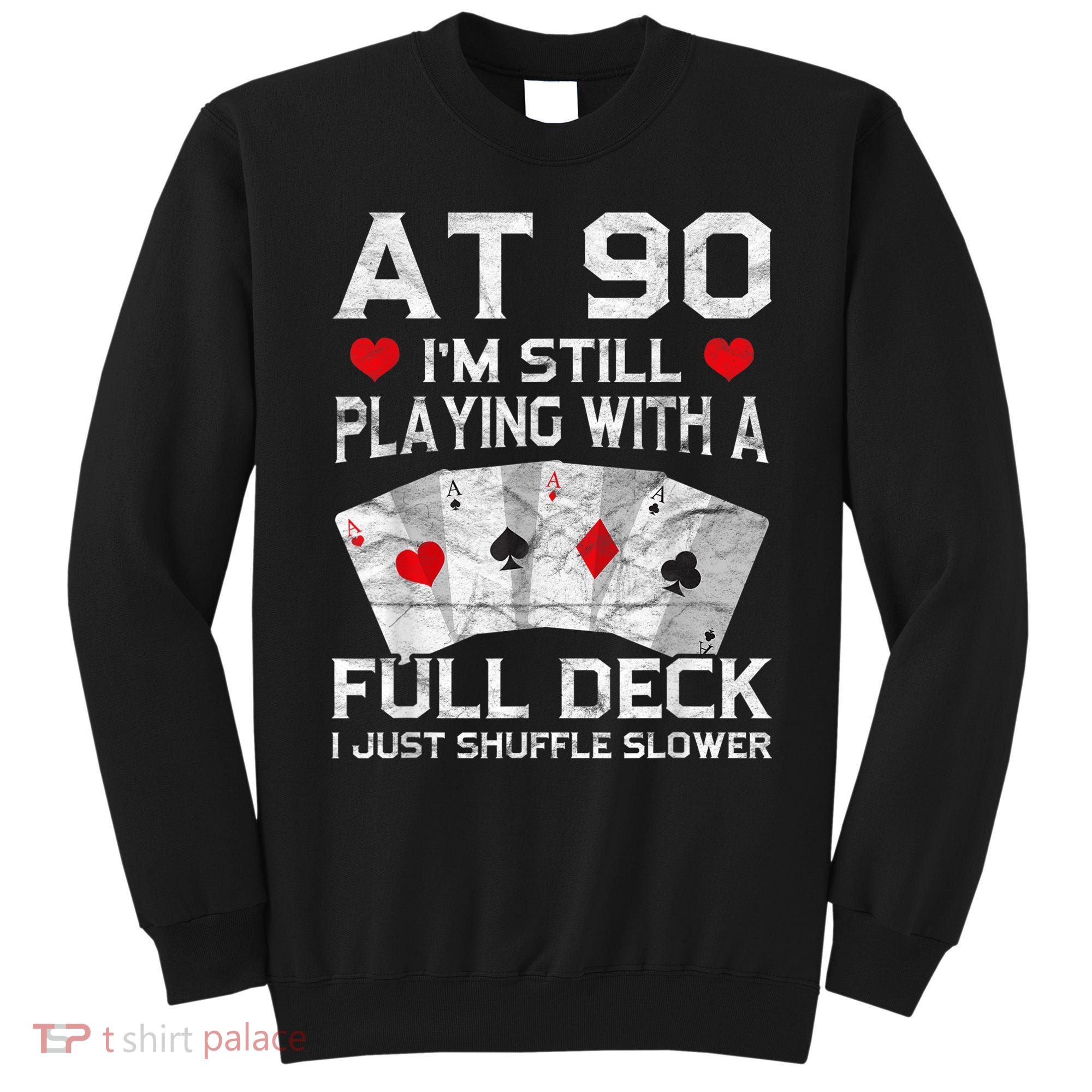 Full House Card Hand 90th Birthday 90 Year Old Cards Gift Sweatshirt