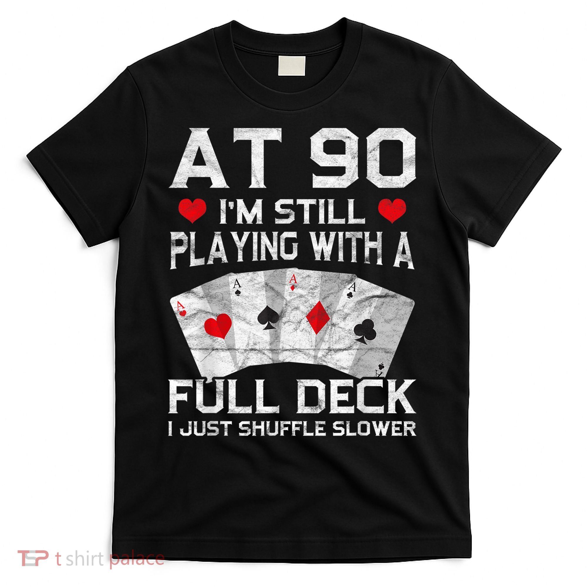 Full House Card Hand 90th Birthday 90 Year Old Cards Gift T-Shirt
