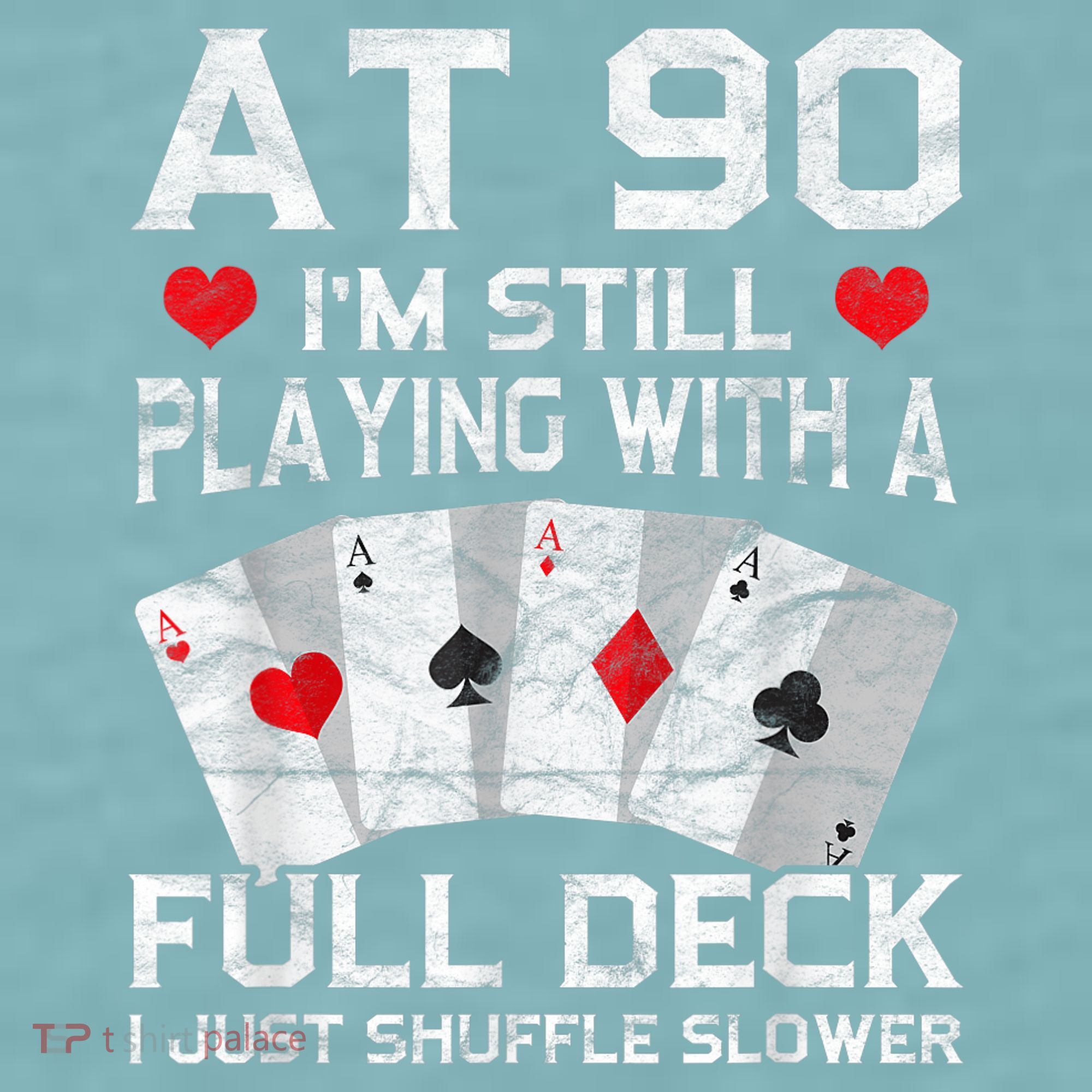 Full House Card Hand 90th Birthday 90 Year Old Cards Gift Sueded Cloud Jersey T-Shirt