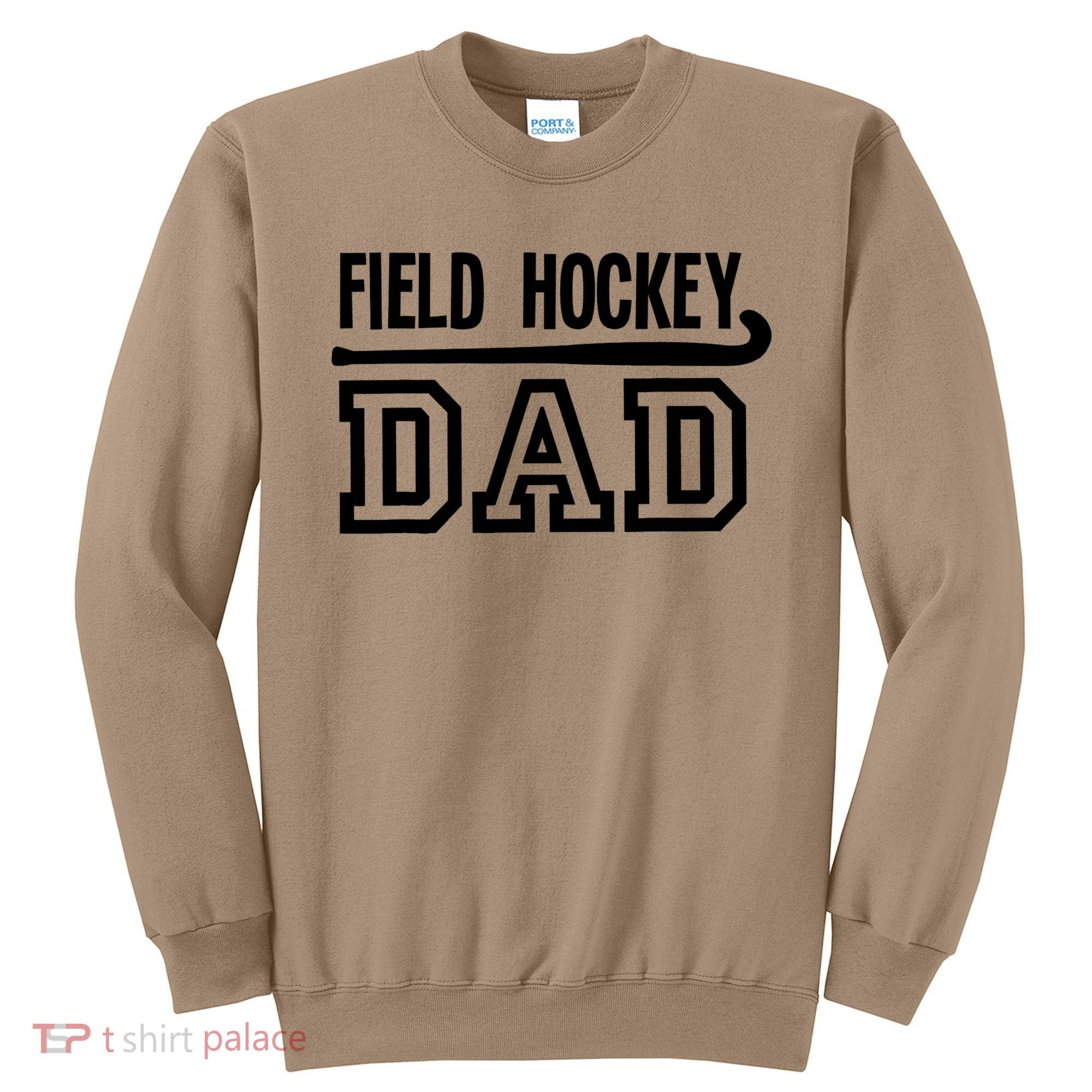 Field Hockey Dad T Sweatshirt