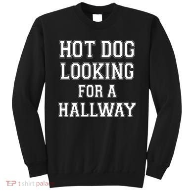 Funny Hot Dog Looking For A Hallway Sarcasm Sweatshirt