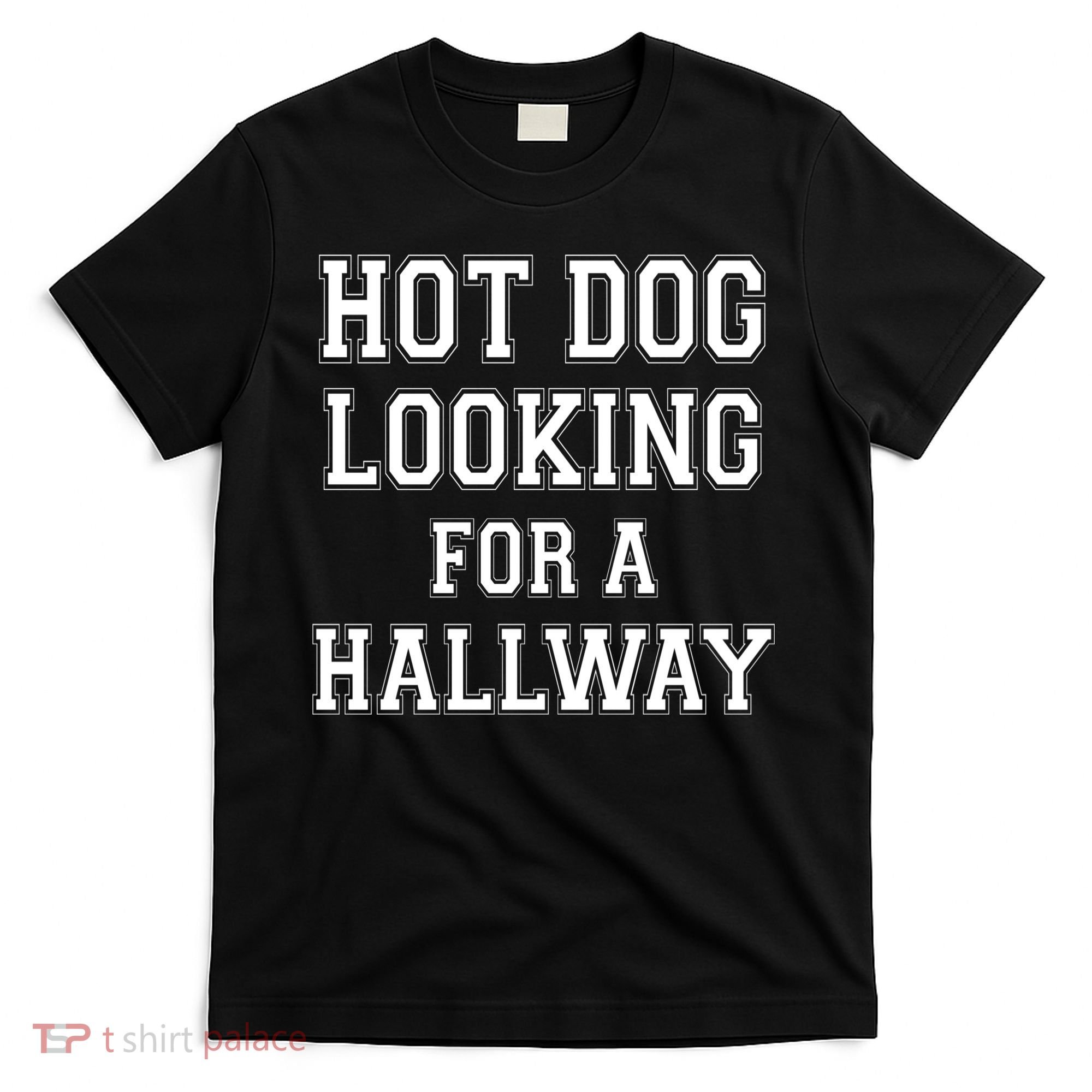 Funny Hot Dog Looking For A Hallway Sarcasm T-Shirt