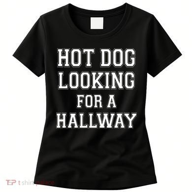 Funny Hot Dog Looking For A Hallway Sarcasm Women's T-Shirt