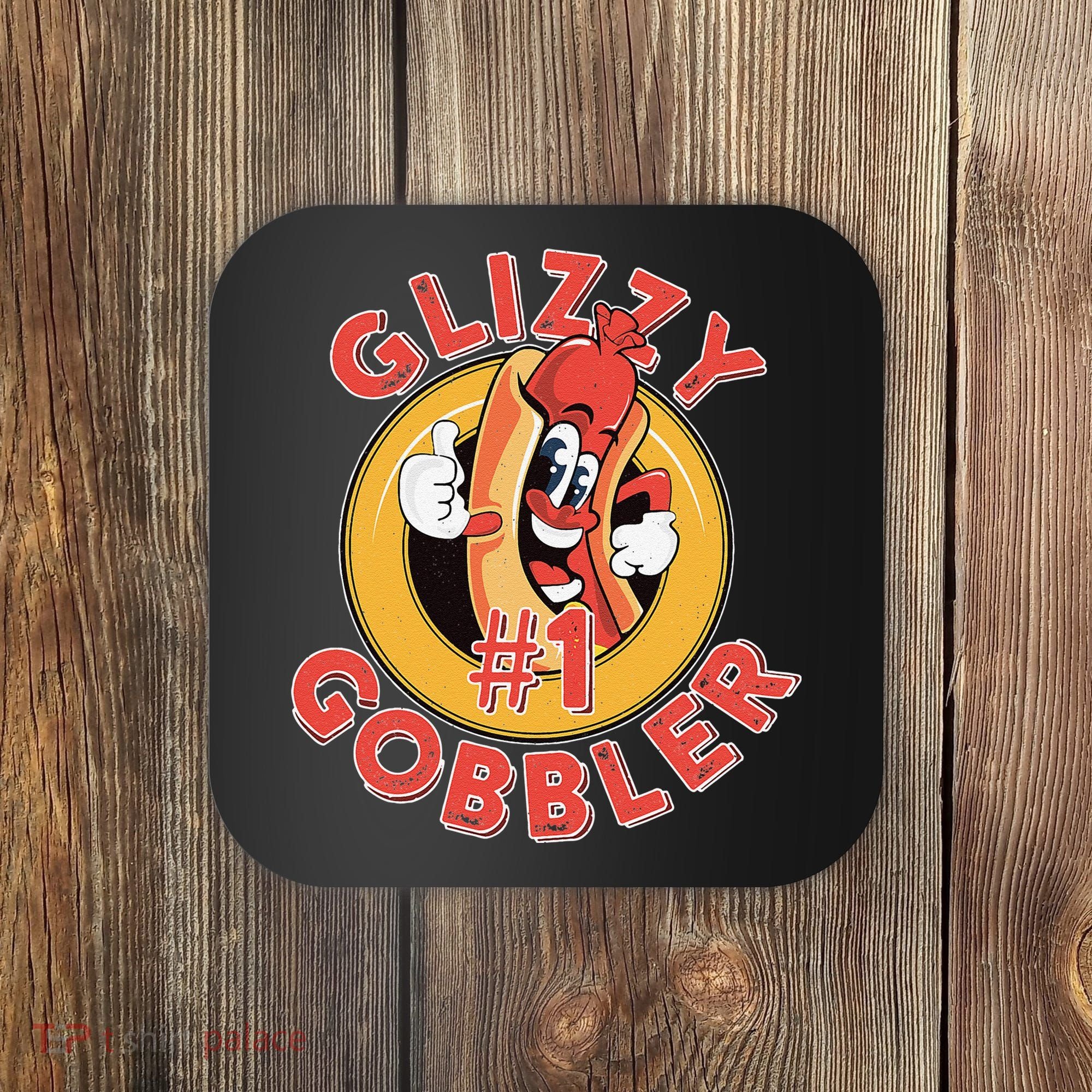 Funny Hot Dog Glizzy Gobbler Number One Glizzy Coaster
