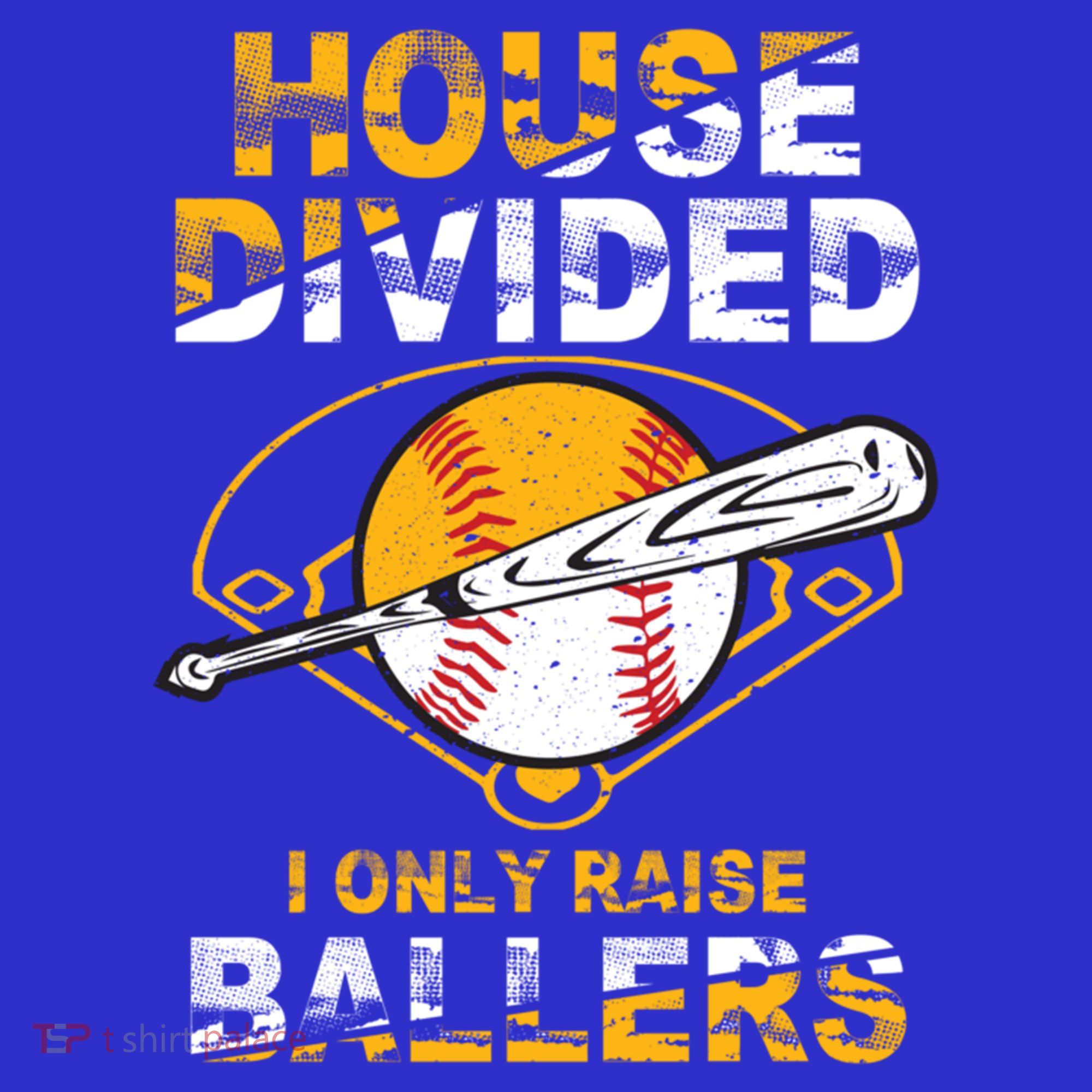 Funny House Divided I Only Raise Ballers Softball Baseball Gift T-Shirt