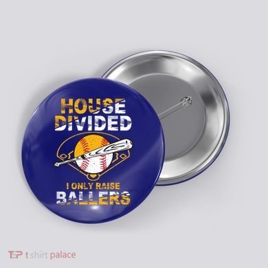 Funny House Divided I Only Raise Ballers Softball Baseball Gift Button