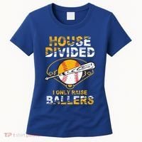 Funny House Divided I Only Raise Ballers Softball Baseball Gift Women's T-Shirt thumb 0