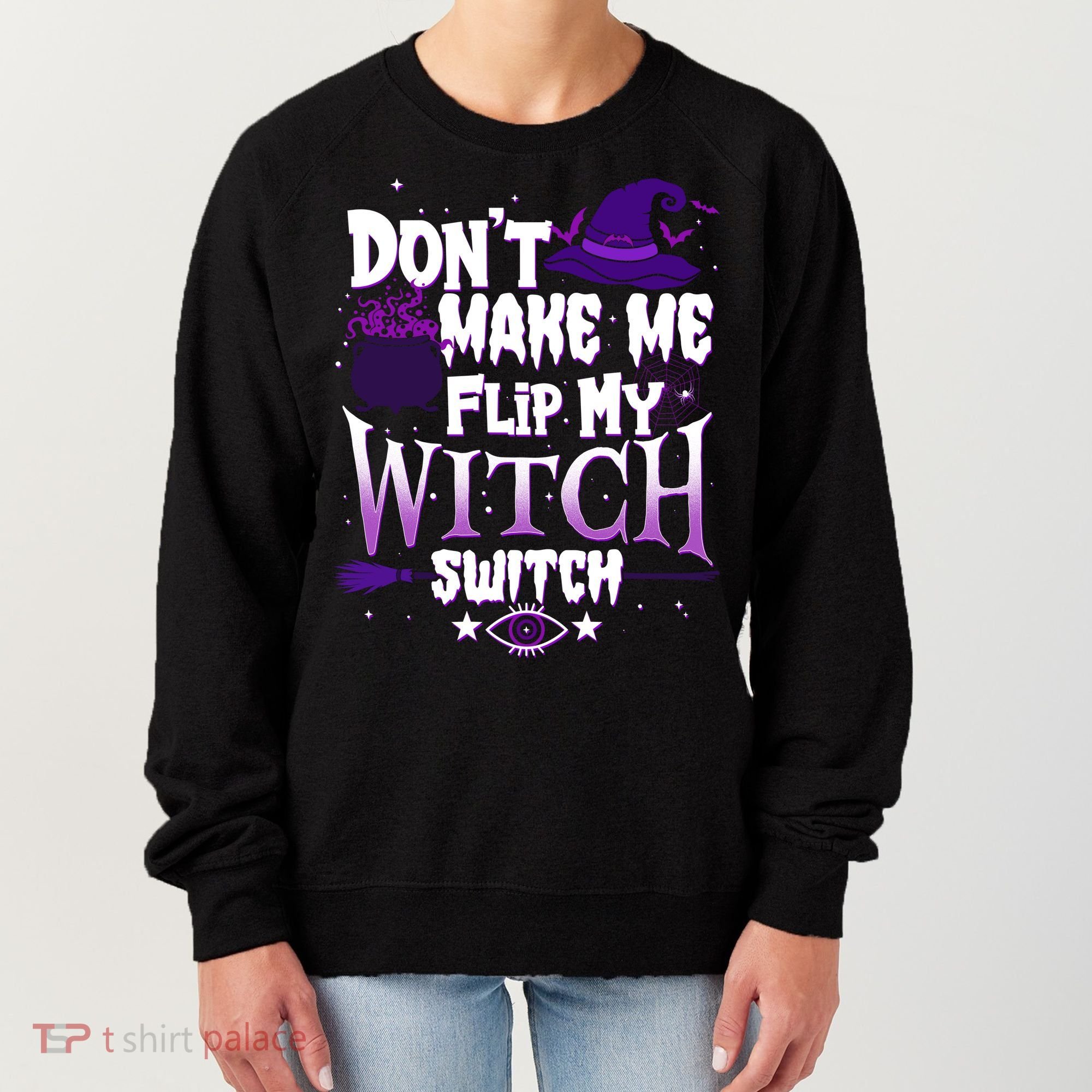 Funny Halloween Don't Make Me Flip My Witch Switch Women's Sweatshirt