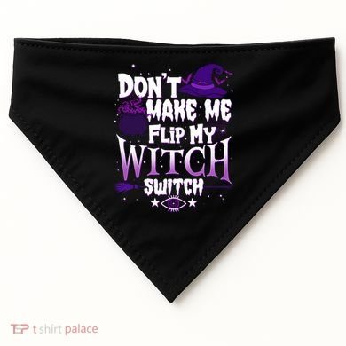 Funny Halloween Don't Make Me Flip My Witch Switch USA-Made Doggie Bandana