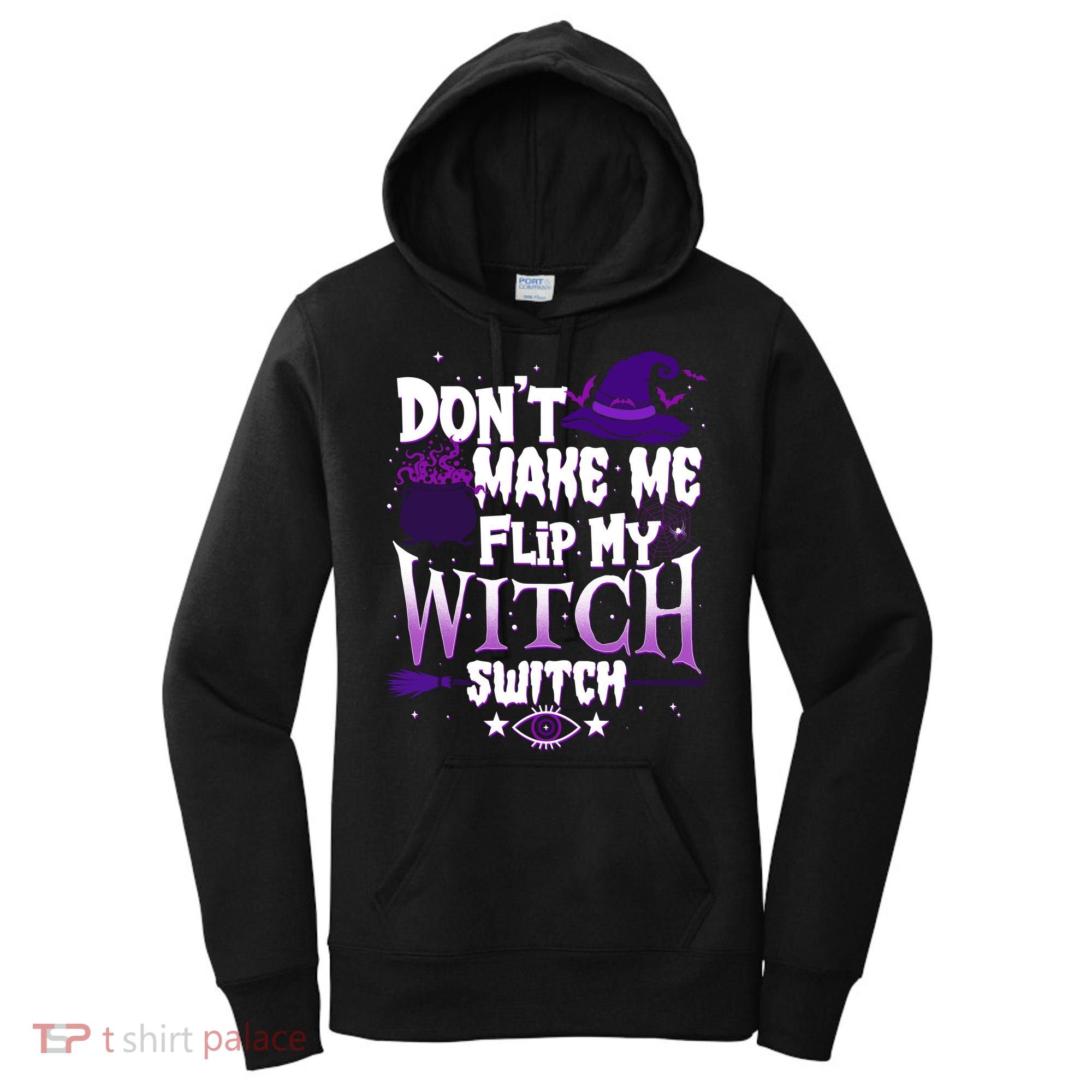 Funny Halloween Don't Make Me Flip My Witch Switch Women's Hoodie