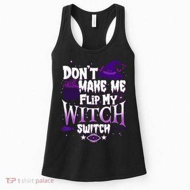 Funny Halloween Don't Make Me Flip My Witch Switch Women's Tank Top