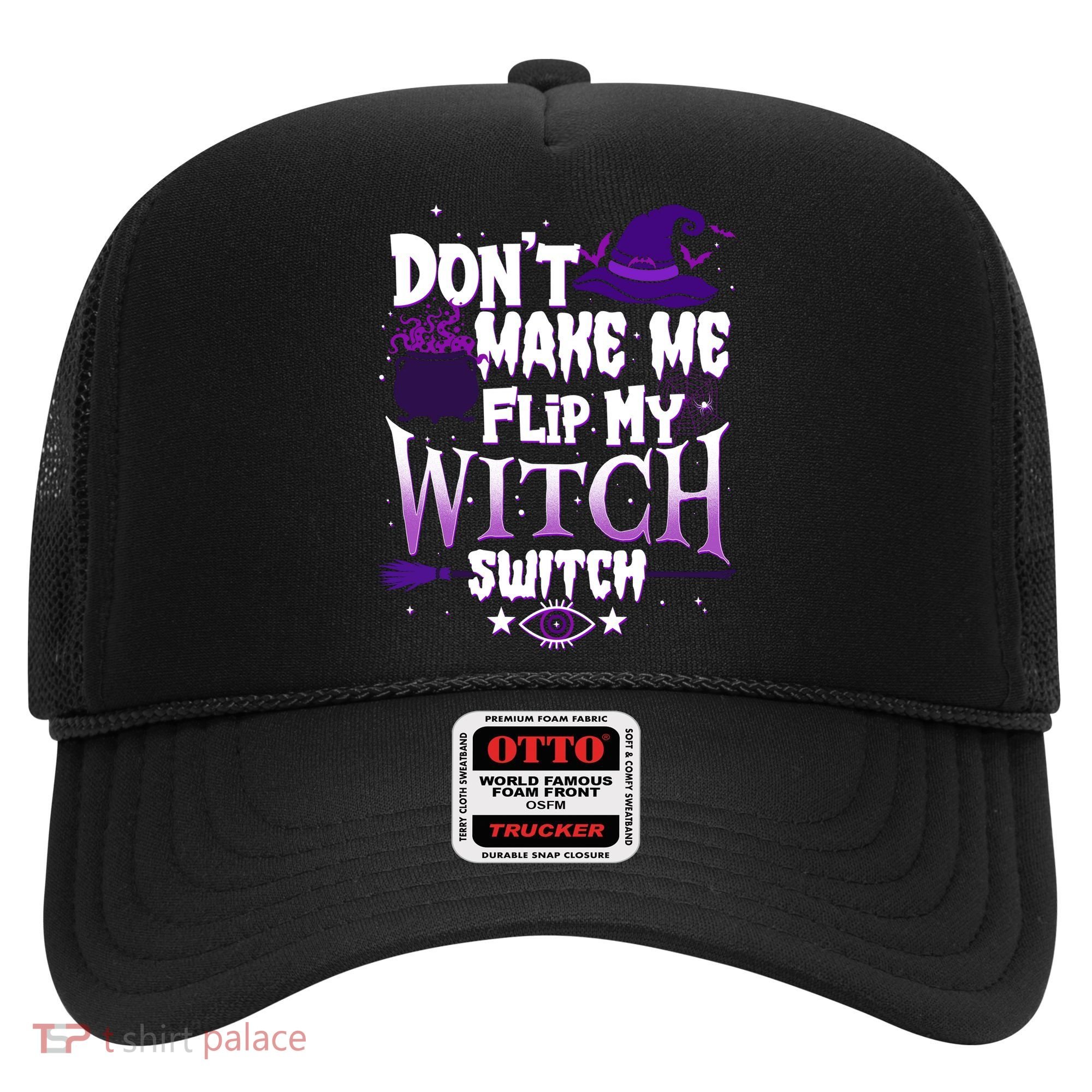 Funny Halloween Don't Make Me Flip My Witch Switch Hat