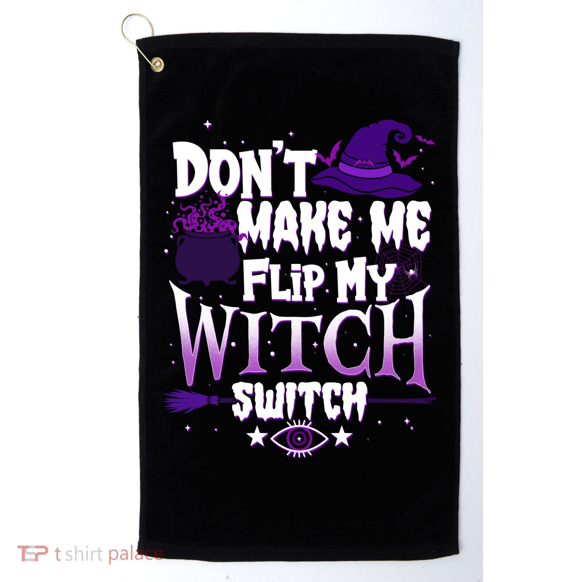 Funny Halloween Don't Make Me Flip My Witch Switch Golf Towel