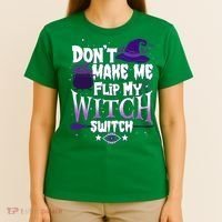 Funny Halloween Don't Make Me Flip My Witch Switch T-Shirt thumb 4