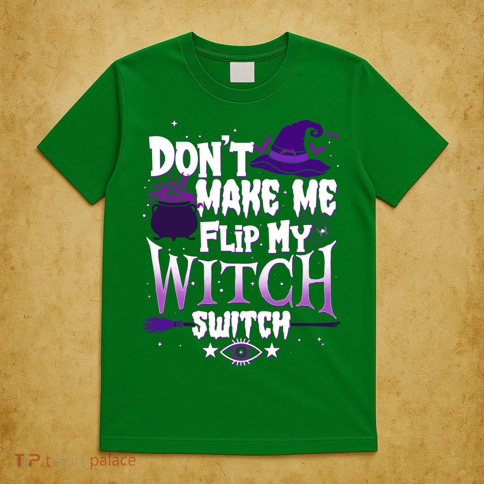 Funny Halloween Don't Make Me Flip My Witch Switch T-Shirt