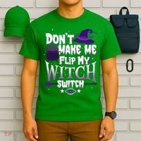 Funny Halloween Don't Make Me Flip My Witch Switch T-Shirt thumb 6