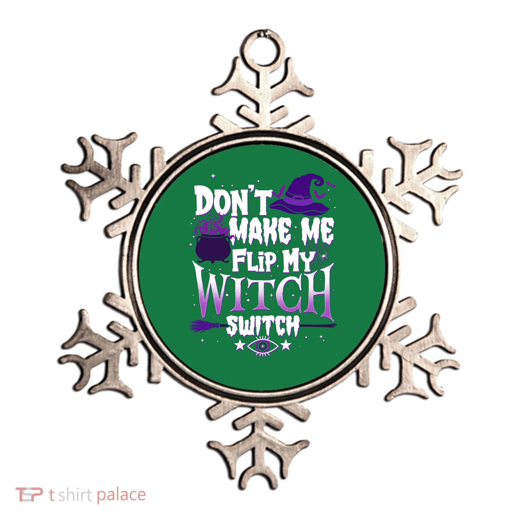 Funny Halloween Don't Make Me Flip My Witch Switch Ornament