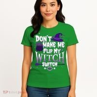 Funny Halloween Don't Make Me Flip My Witch Switch Women's T-Shirt thumb 4