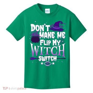 Funny Halloween Don't Make Me Flip My Witch Switch Kids T-Shirt