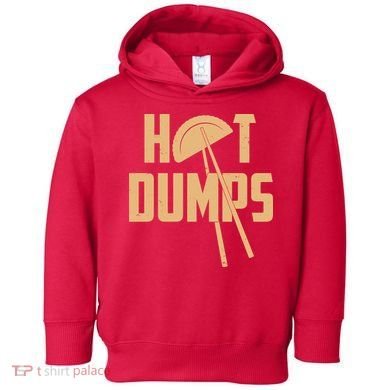 Funny Hot Dumps Dumplings Toddler Hoodie