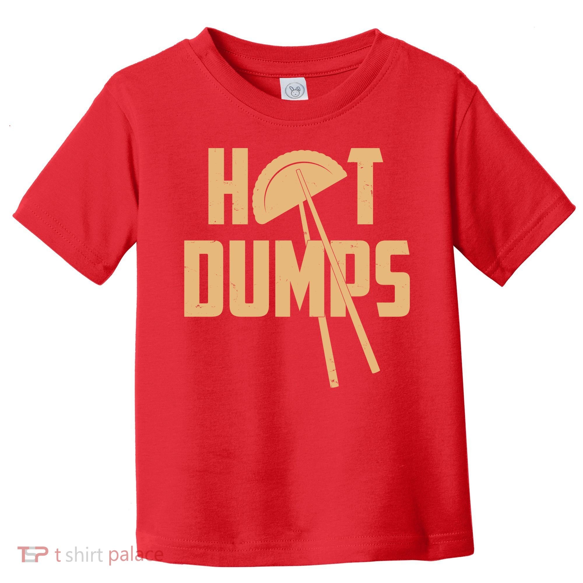 Funny Hot Dumps Dumplings Toddler T-Shirt