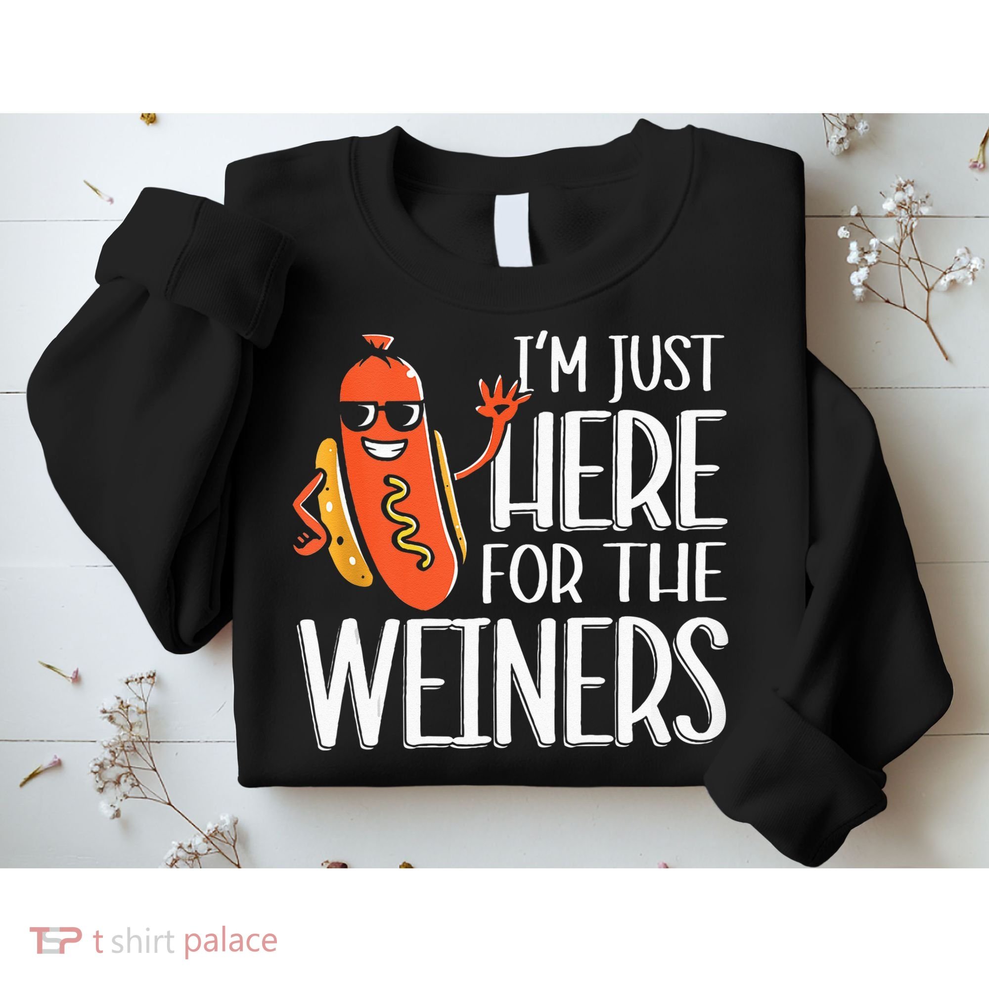 Funny Hot Dog I'm Just Here For The Wieners Sausage  Sweatshirt