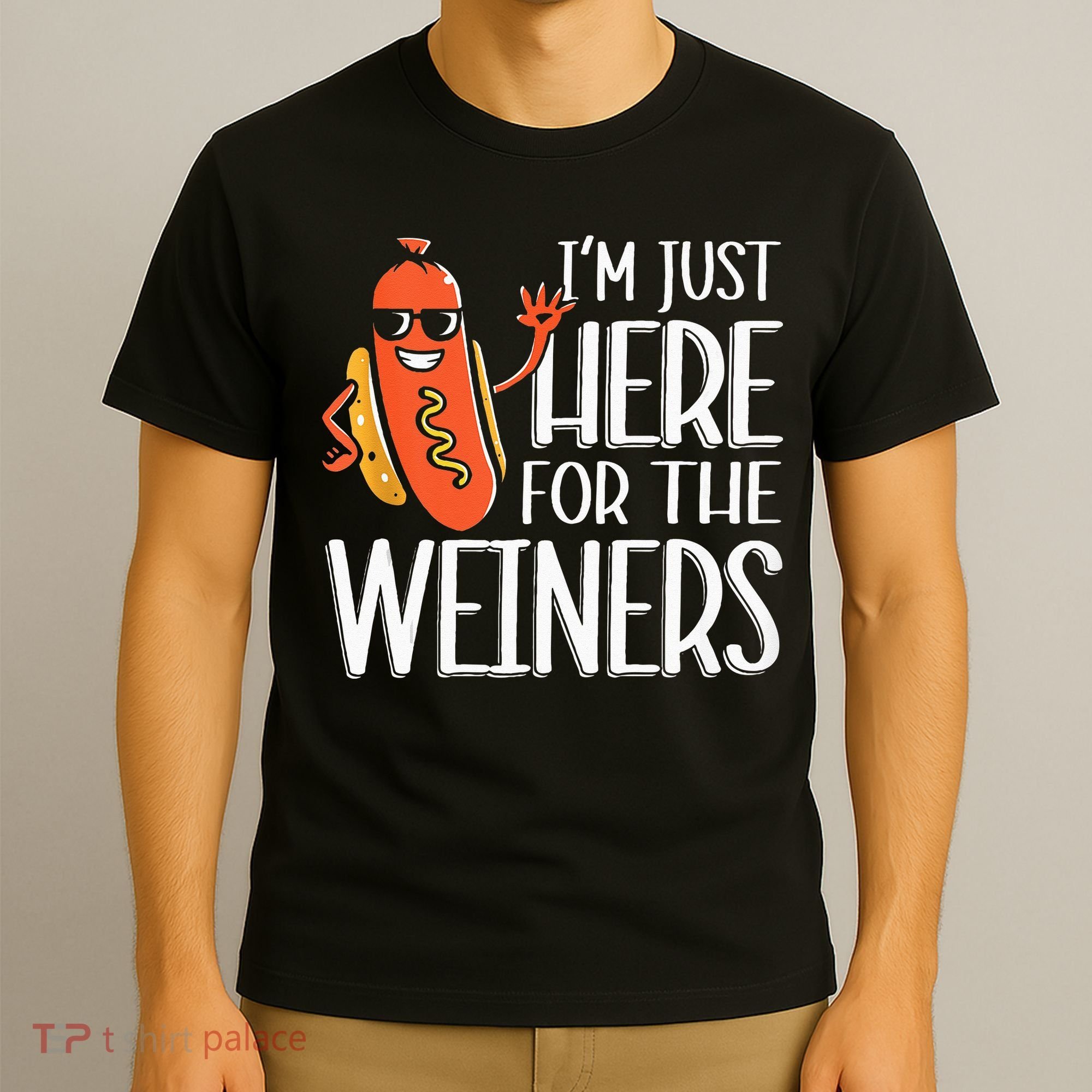 Funny Hot Dog I'm Just Here For The Wieners Sausage  T-Shirt