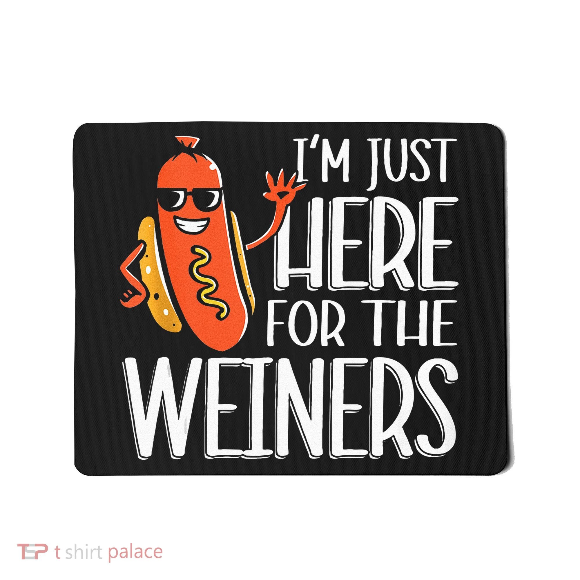 Funny Hot Dog I'm Just Here For The Wieners Sausage  Mousepad