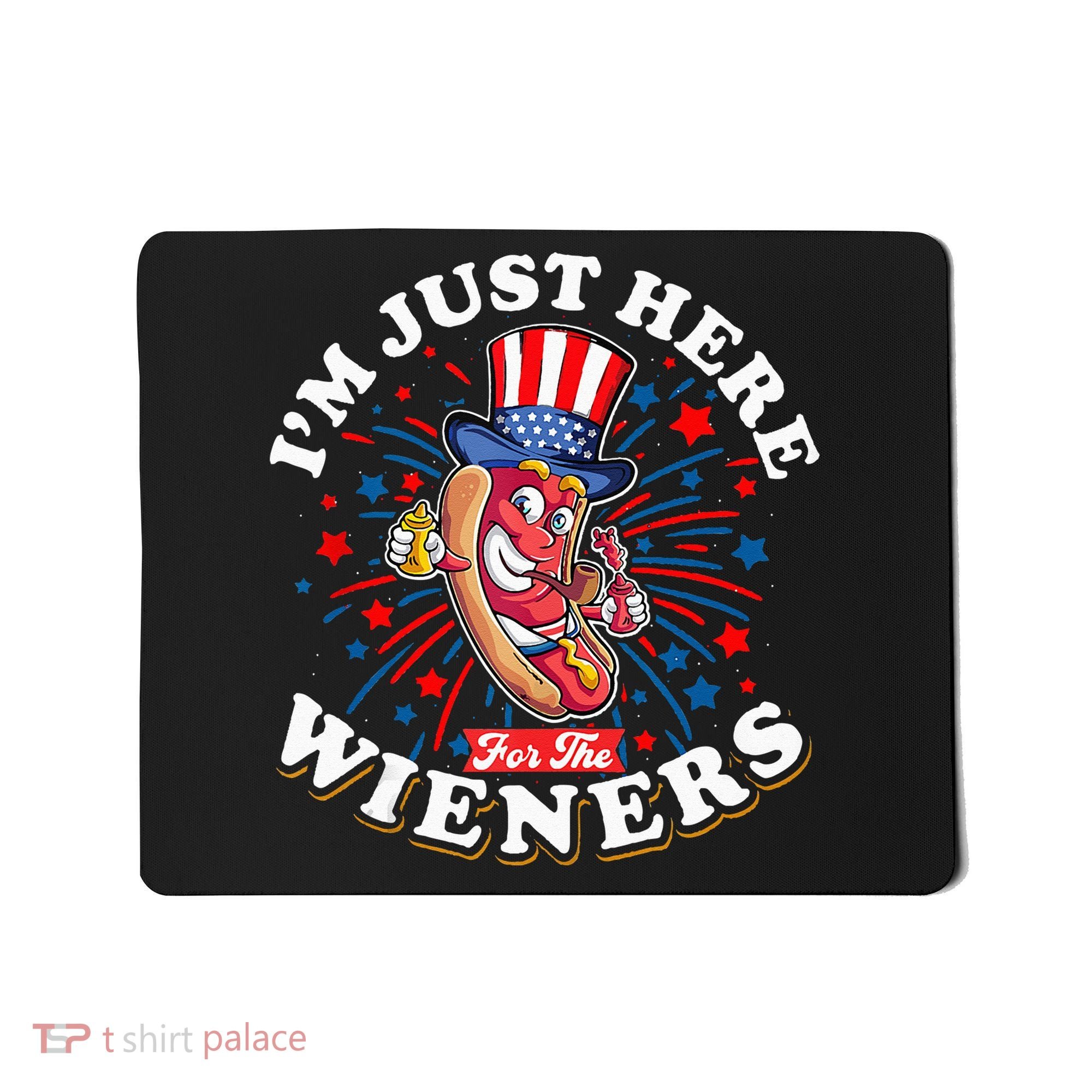 Funny Hot Dog I'm Just Here For The Wieners Sausage Lovers Mousepad