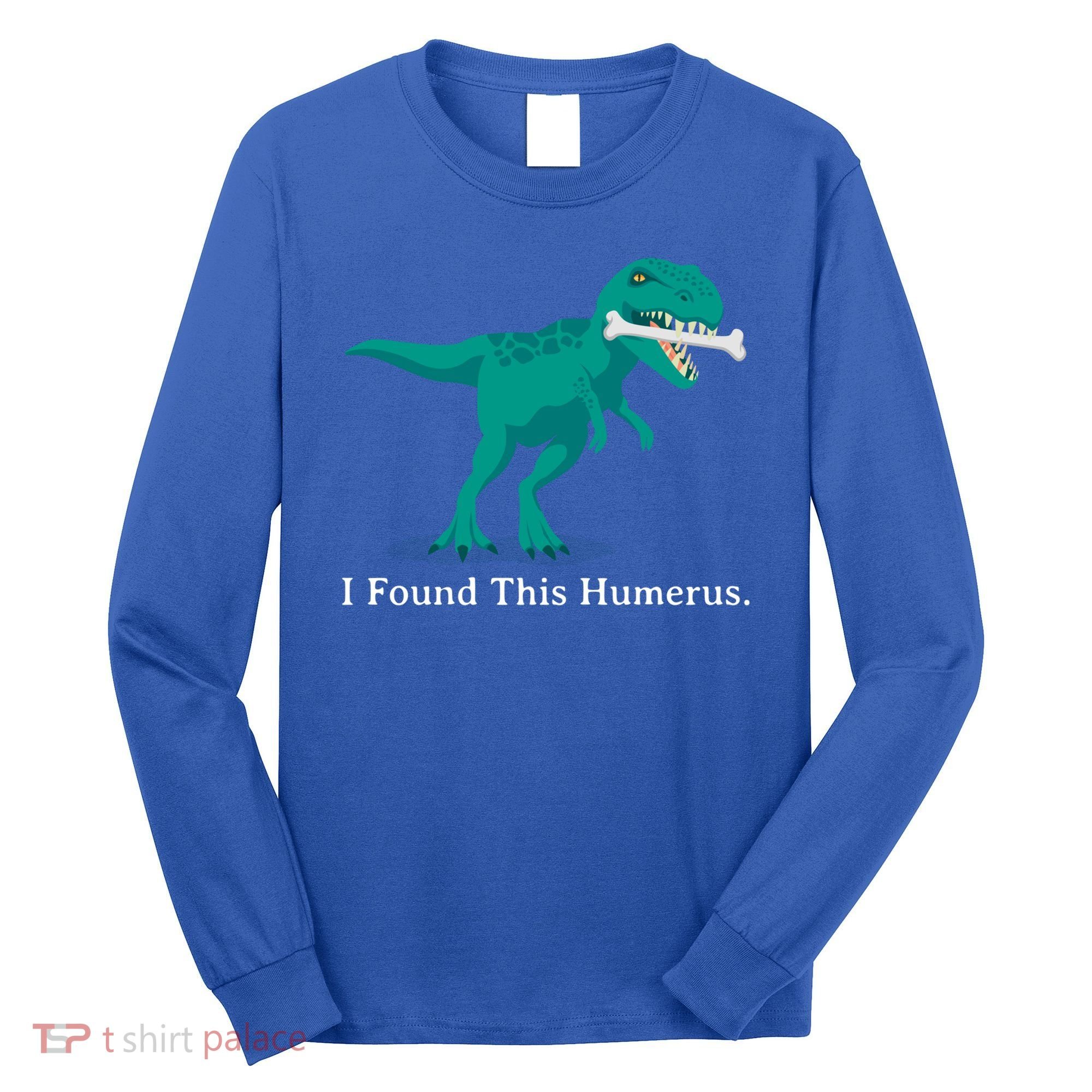 Funny Halloween Dinosaur I Found This Humerus Costume Gift Long Sleeve Shirt
