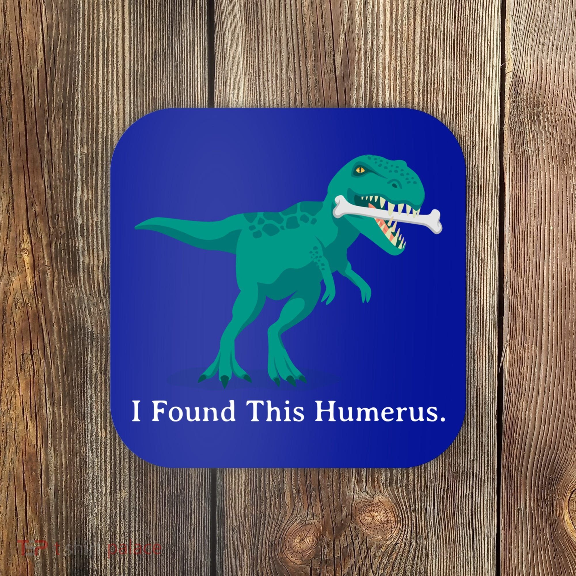 Funny Halloween Dinosaur I Found This Humerus Costume Gift Coaster