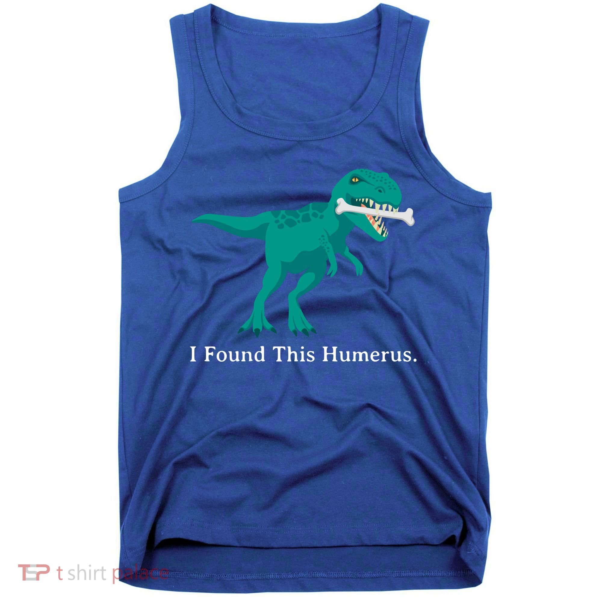 Funny Halloween Dinosaur I Found This Humerus Costume Gift Tank Top