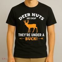 Funny Hunting Deer Nuts Are Cheap They're Under A Buck T-Shirt thumb 3