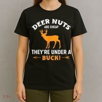 Funny Hunting Deer Nuts Are Cheap They're Under A Buck T-Shirt thumb 4
