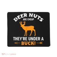 Funny Hunting Deer Nuts Are Cheap They're Under A Buck Mousepad thumb 0