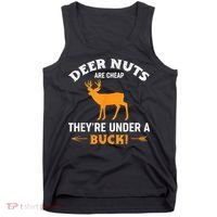 Funny Hunting Deer Nuts Are Cheap They're Under A Buck Tank Top thumb 0
