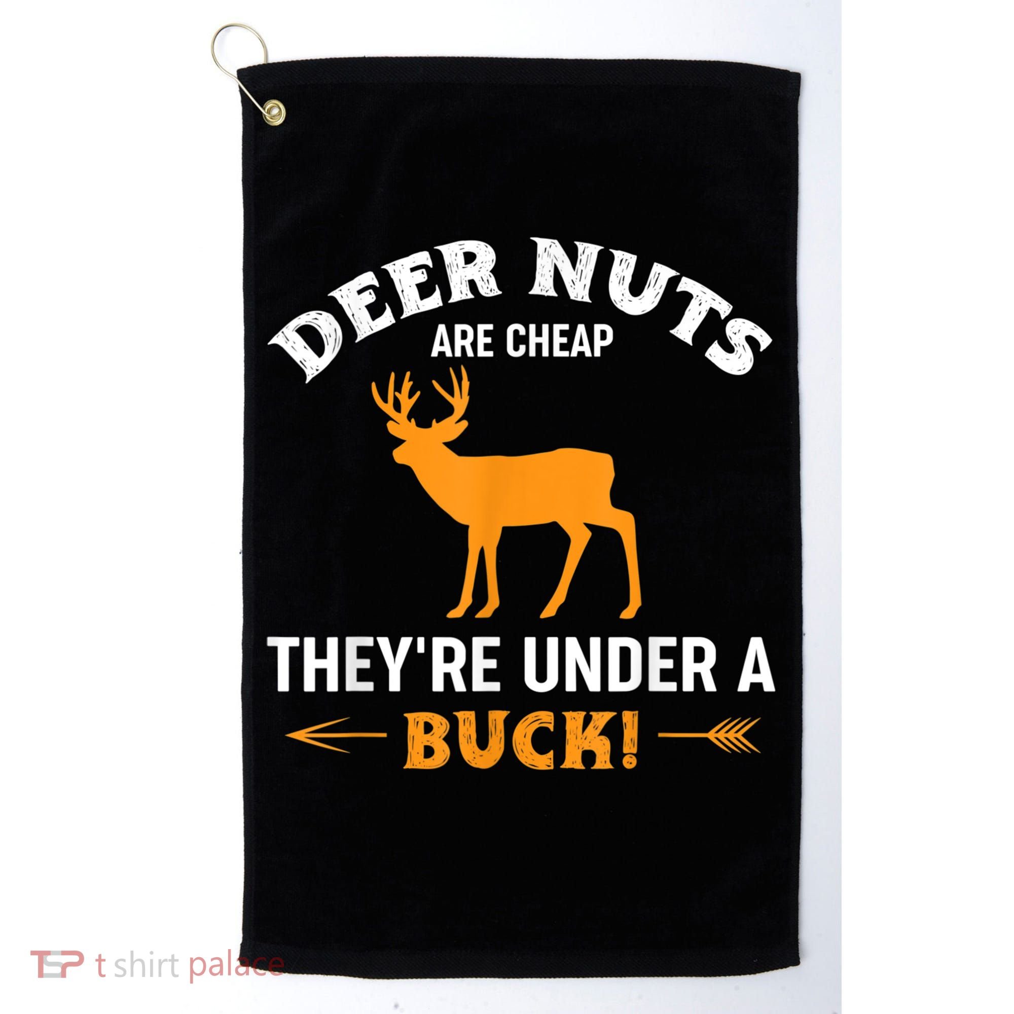 Funny Hunting Deer Nuts Are Cheap They're Under A Buck Golf Towel