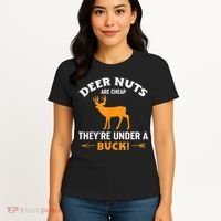 Funny Hunting Deer Nuts Are Cheap They're Under A Buck Women's T-Shirt thumb 4