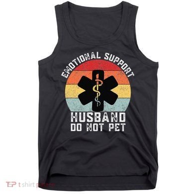 Funny Husband Emotional Support Husband Do Not Pet Tank Top