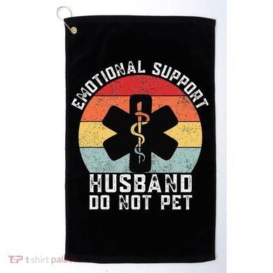 Funny Husband Emotional Support Husband Do Not Pet Golf Towel