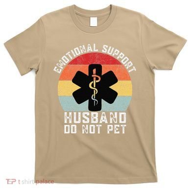 Funny Husband Emotional Support Husband Do Not Pet T-Shirt