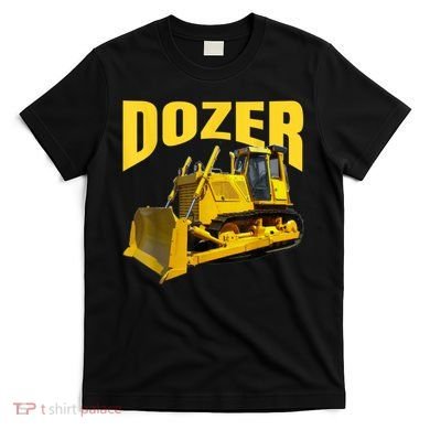Fun Heavy Equipment Bulldozer For 'S And Adults T-Shirt