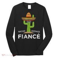 Fun Hilarious Engagement Gifts For Him Funny Meme Fiance Long Sleeve Shirt thumb 0