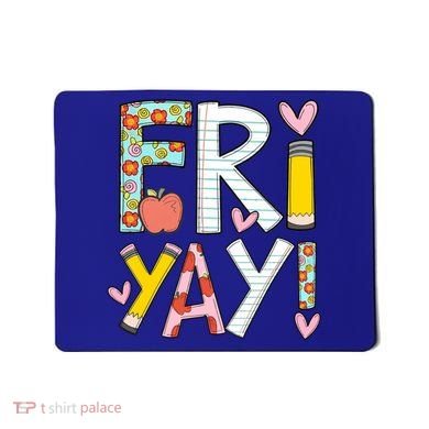 Friyay Happy Friday Funny Weekend Teacher Back To School Gift Mousepad