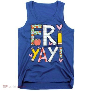 Friyay Happy Friday Funny Weekend Teacher Back To School Gift Tank Top