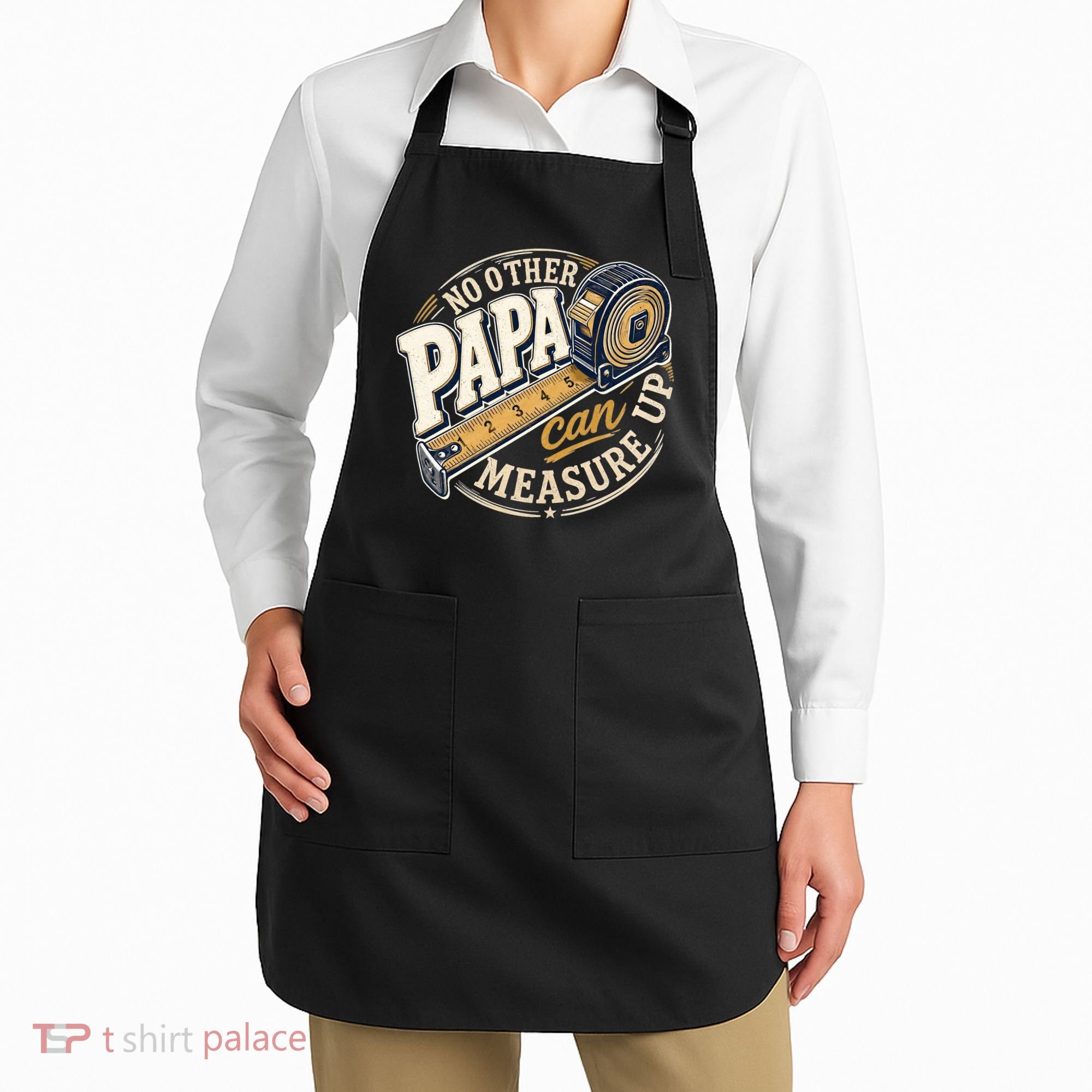 Funny Happy Father's Day No Other Papa Can Measure Up Apron