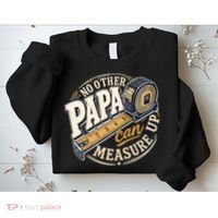 Funny Happy Father's Day No Other Papa Can Measure Up Sweatshirt thumb 2