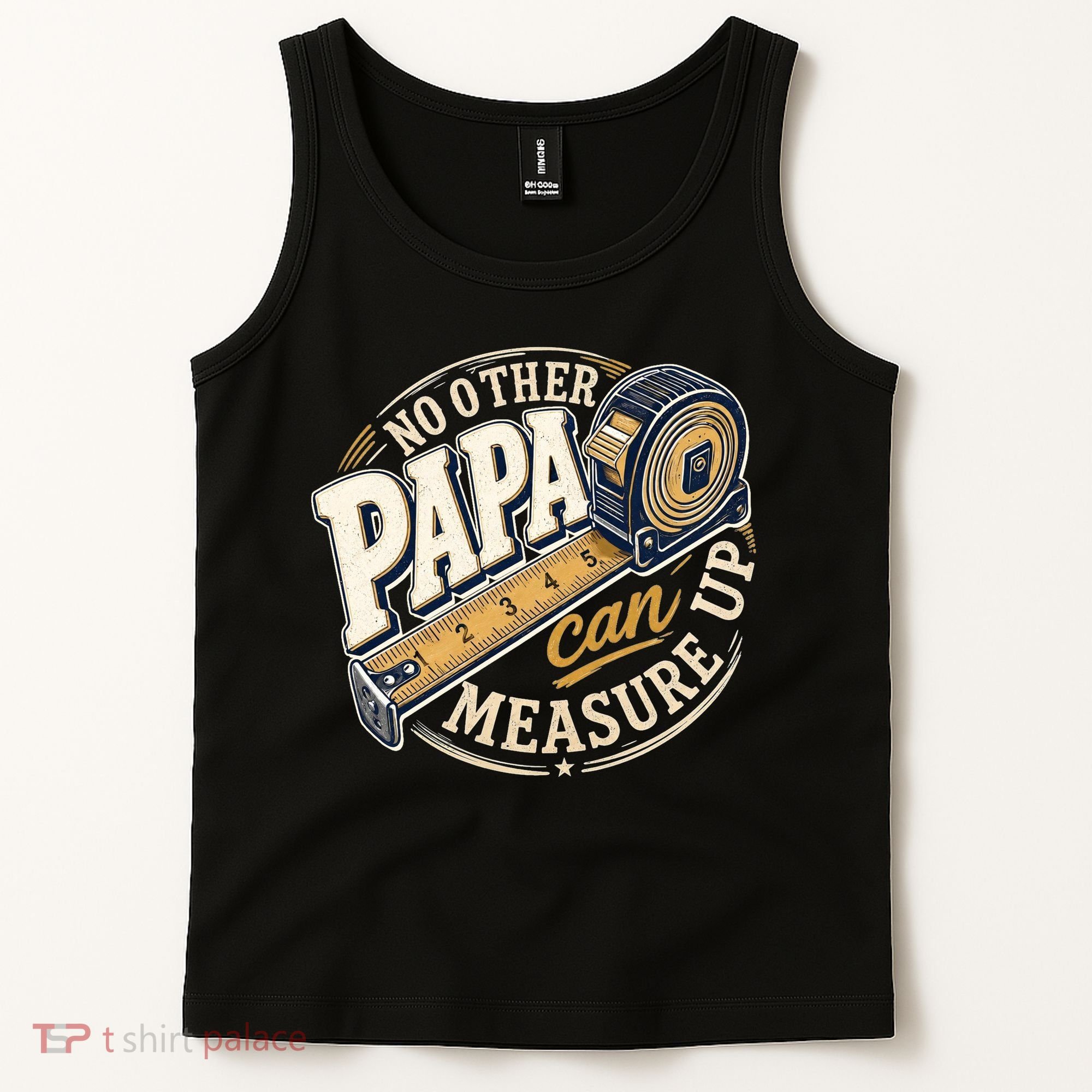 Funny Happy Father's Day No Other Papa Can Measure Up Tank Top