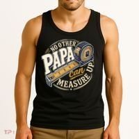 Funny Happy Father's Day No Other Papa Can Measure Up Tank Top thumb 3